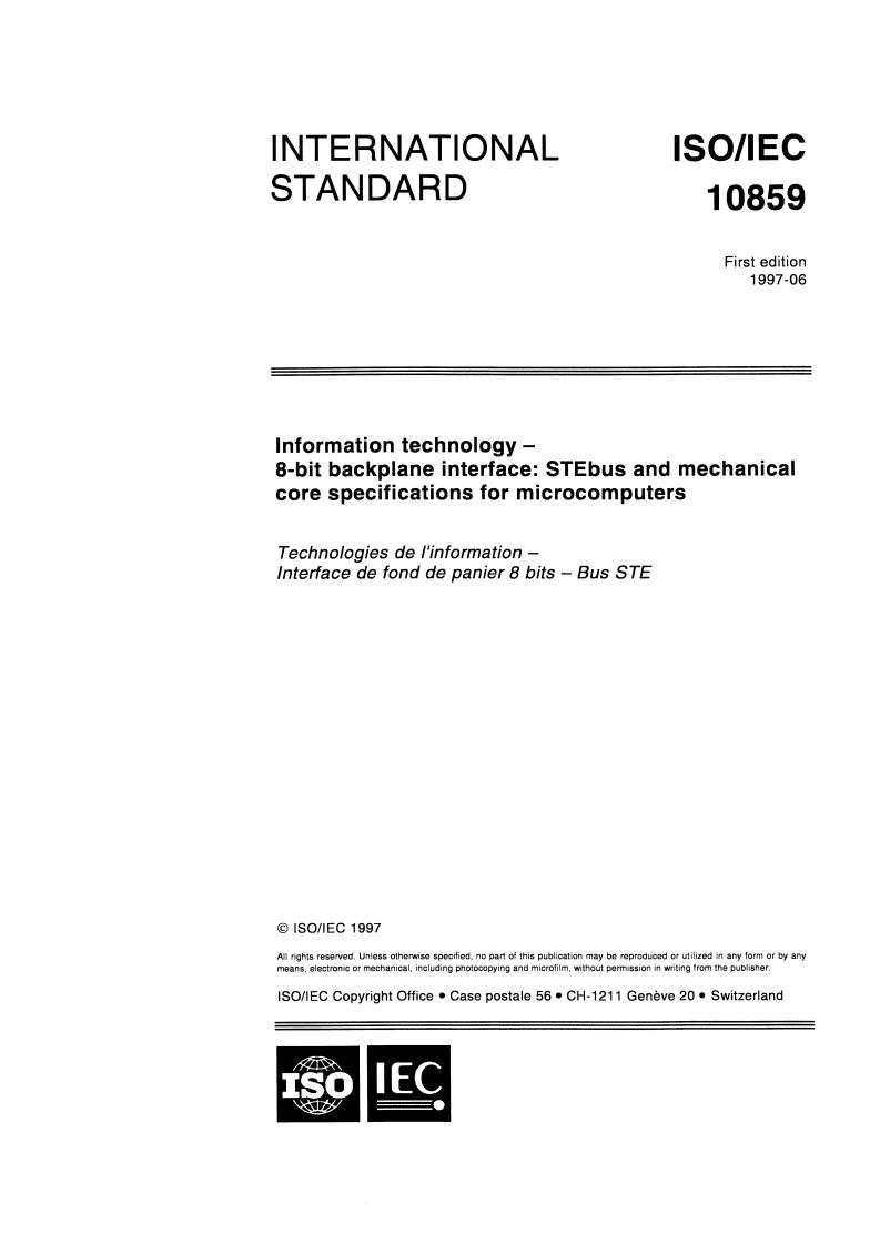 ISO/IEC 10859:1997 - Information technology — 8-bit backplane interface: STEbus and mechanical core specifications for microcomputers
Released:9/11/1997
