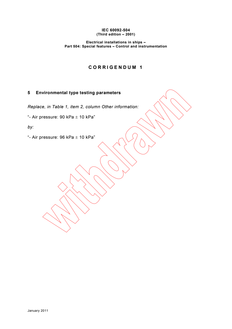 IEC 60092-504:2001/COR1:2011 - Corrigendum 1 - Electrical installations in ships - Part 504: Special features - Control and instrumentation
Released:1/26/2011