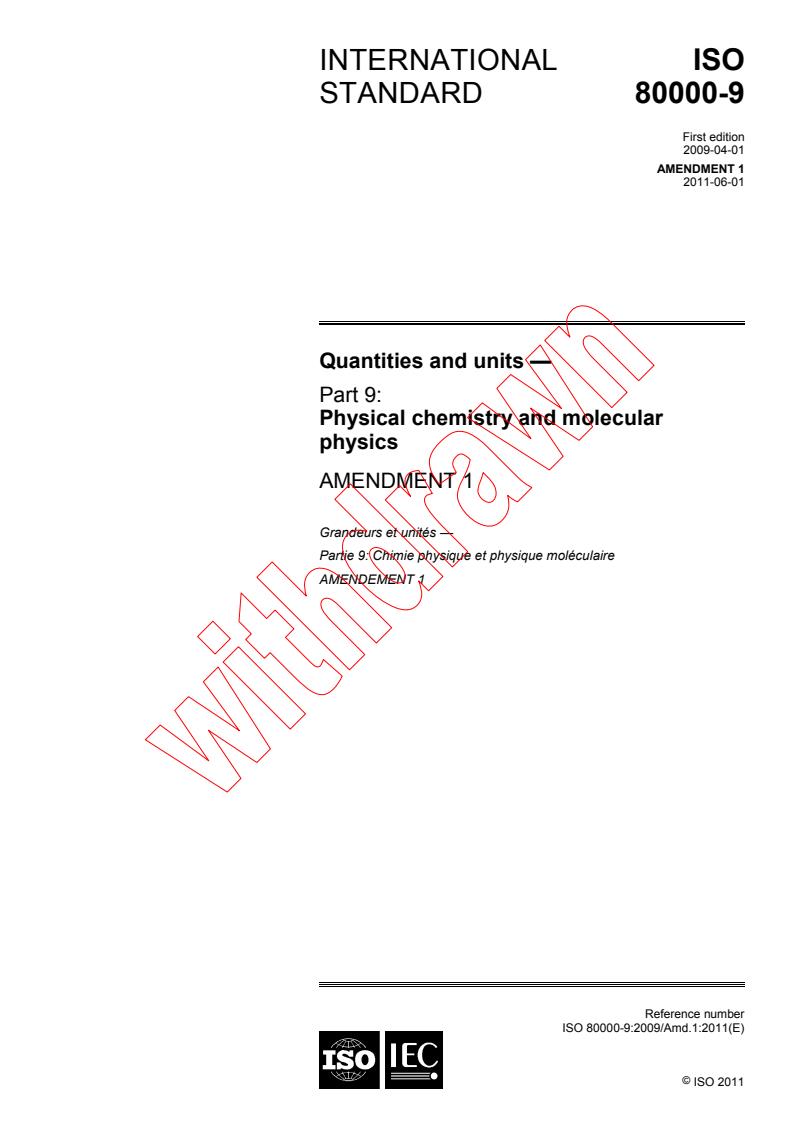 ISO 80000-9:2009/AMD1:2011 - Amendment 1 - Quantities and units - Part 9: Physical chemistry and molecular physics
Released:6/1/2011