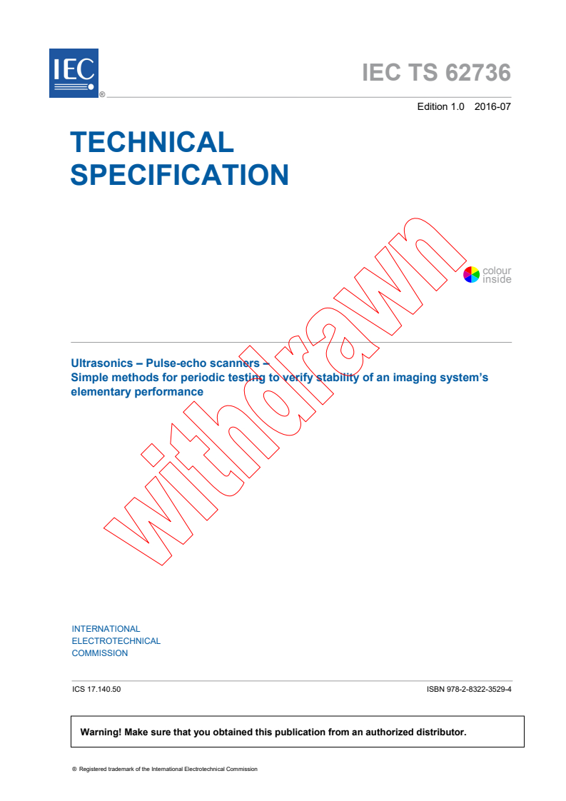 IEC TS 62736:2016 - Ultrasonics - Pulse-echo scanners - Simple methods for periodic testing to verify stability of an imaging system's elementary performance
Released:7/12/2016
Isbn:9782832235294