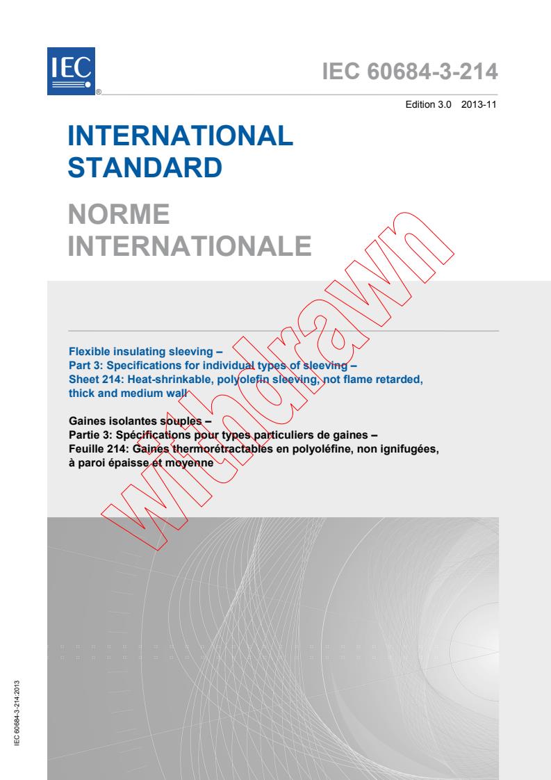 IEC 60684-3-214:2013 - Flexible insulating sleeving - Part 3: Specifications for individual types of sleeving - Sheet 214: Heat-shrinkable, polyolefin sleeving, not flame retarded, thick and medium wall
Released:11/19/2013
