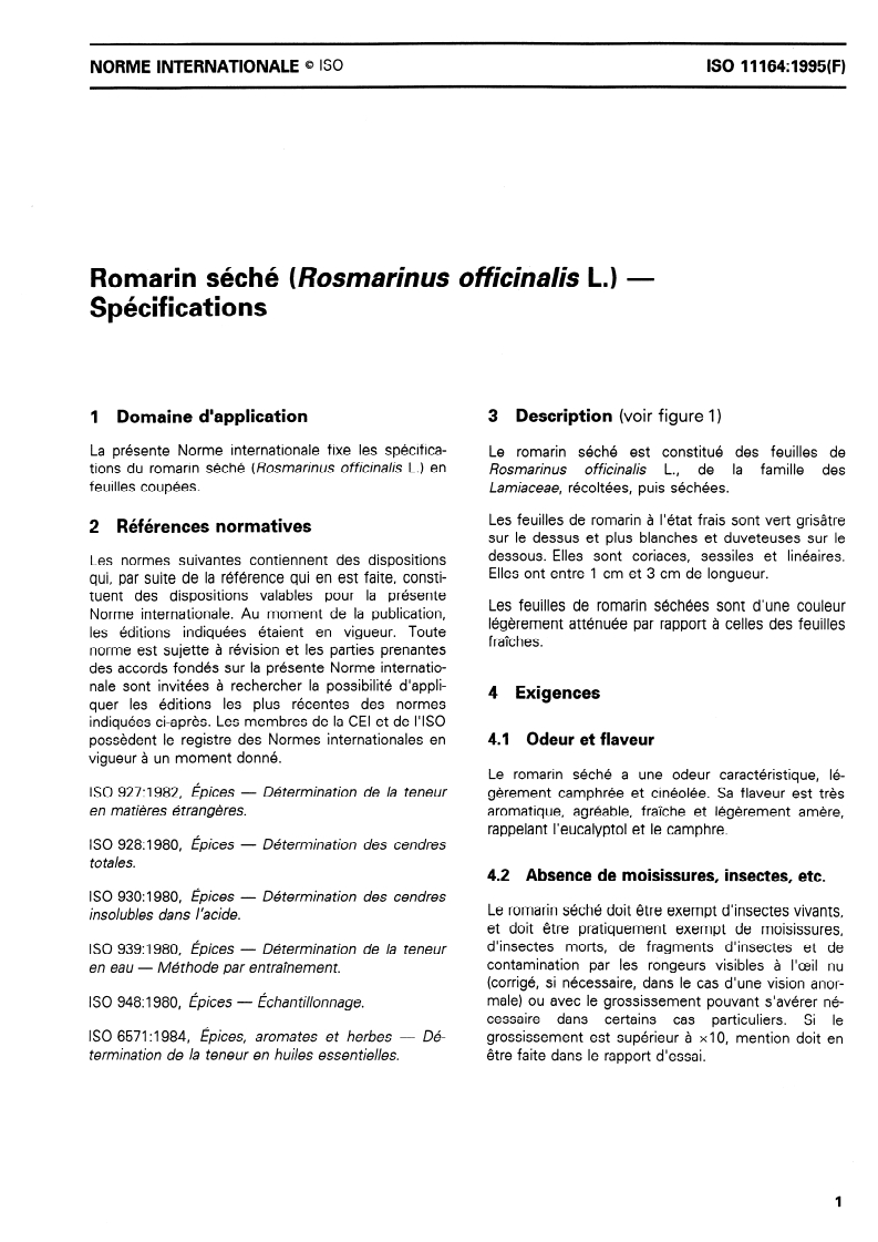 ISO 11164:1995 ISO 11164:1995 - Romarin séché (Rosmarinus officinalis L.) — Spécifications
Released:10/19/1995 - Page 3 preview