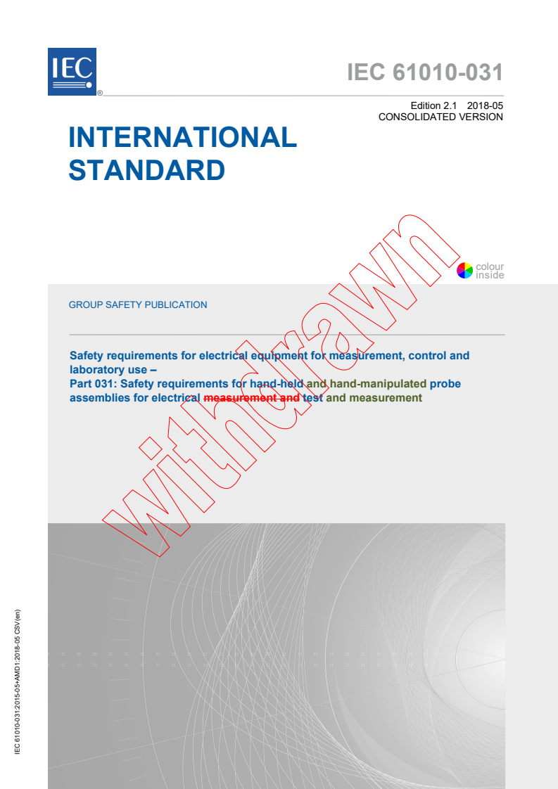 IEC 61010-031:2015+AMD1:2018 CSV - Safety requirements for electrical equipment for measurement, control and laboratory use - Part 031: Safety requirements for hand-held and hand-manipulated probe assemblies for electrical test and measurement
Released:5/29/2018
Isbn:9782832257739