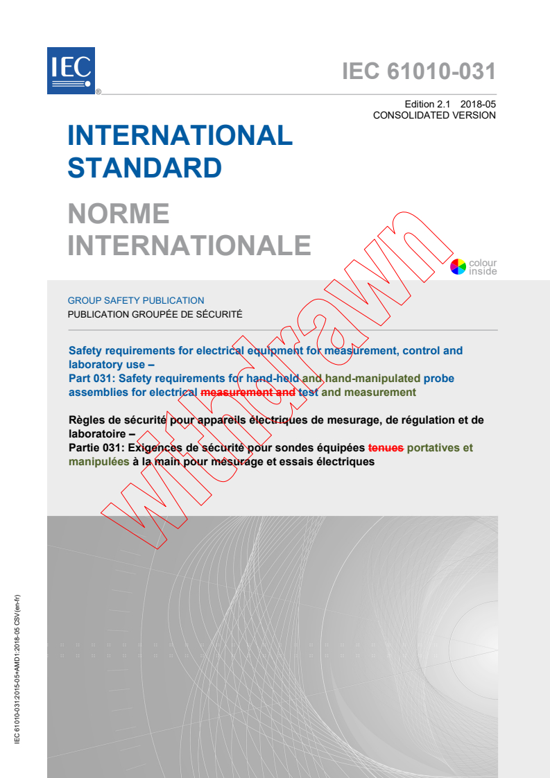 IEC 61010-031:2015+AMD1:2018 CSV - Safety requirements for electrical equipment for measurement, control and laboratory use - Part 031: Safety requirements for hand-held and hand-manipulated probe assemblies for electrical test and measurement
Released:5/29/2018
Isbn:9782832257739