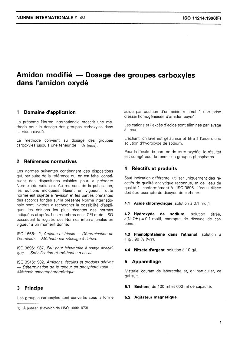 ISO 11214:1996 - Amidon modifié — Dosage des groupes carboxyles dans l'amidon oxydé
Released:4. 07. 1996