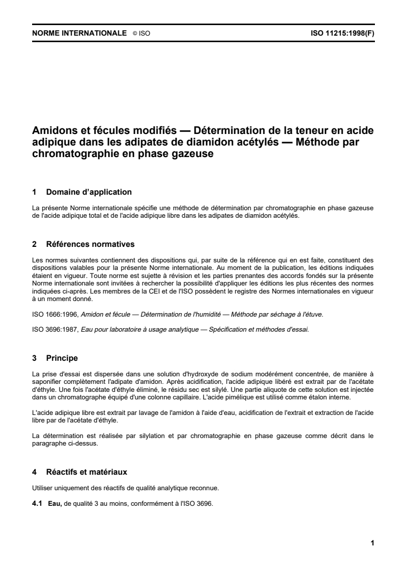 ISO 11215:1998 - Amidons et fécules modifiés — Détermination de la teneur en acide adipique dans les adipates de diamidon acétylés — Méthode par chromatographie en phase gazeuse
Released:7. 05. 1998