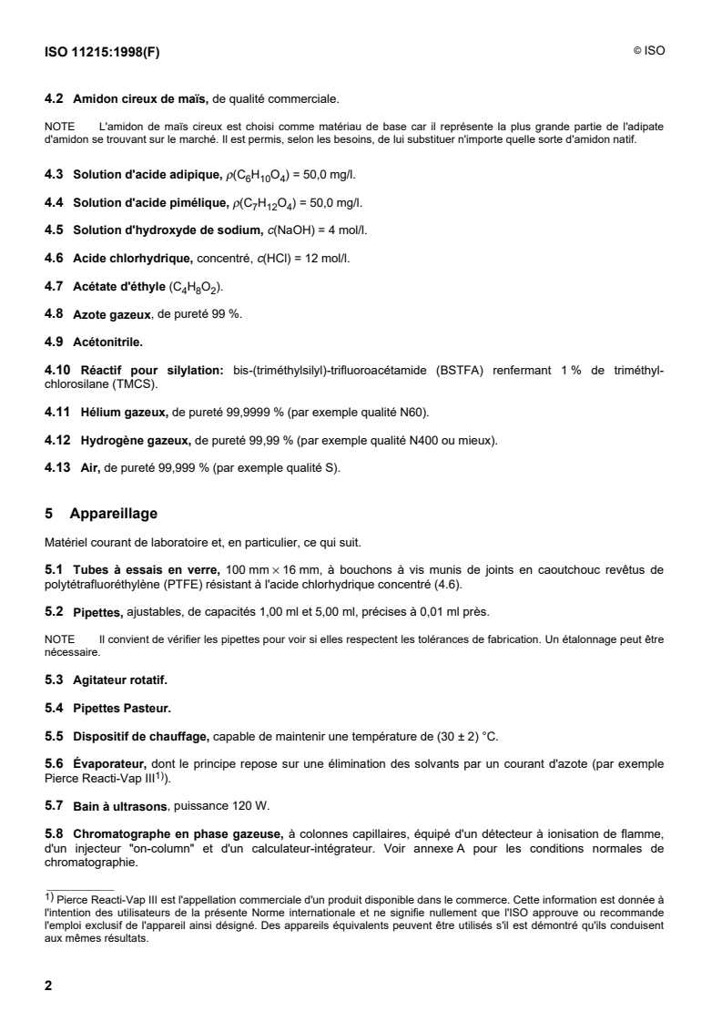 ISO 11215:1998 ISO 11215:1998 - Amidons et fécules modifiés — Détermination de la teneur en acide adipique dans les adipates de diamidon acétylés — Méthode par chromatographie en phase gazeuse
Released:7. 05. 1998 - Page 4 preview