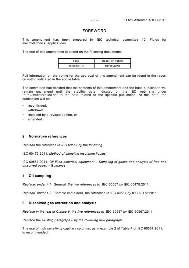 IEC 61181:2007/AMD1:2012 IEC 61181:2007/AMD1:2012 - Amendment 1 - Mineral oil-filled electrical equipment - Application of dissolved gas analysis (DGA) to factory tests on electrical equipment - Page 4 preview
