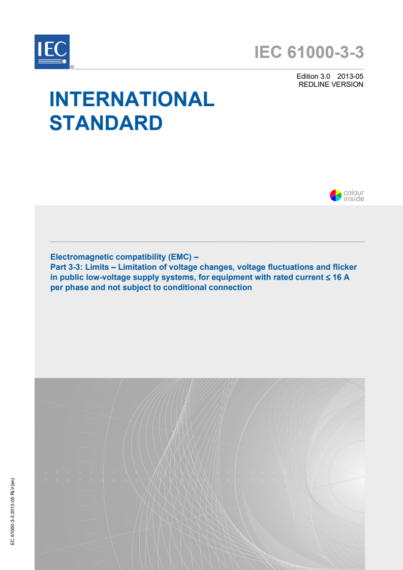 IEC 61000-3-3:2013 RLV - Electromagnetic compatibility (EMC) - Part 3-3: Limits - Limitation of voltage changes, voltage fluctuations and flicker in public low-voltage supply systems, for equipment with rated current ≤ 16 A per phase and not subject to conditional connection
Released:5/14/2013
Isbn:9782832207819