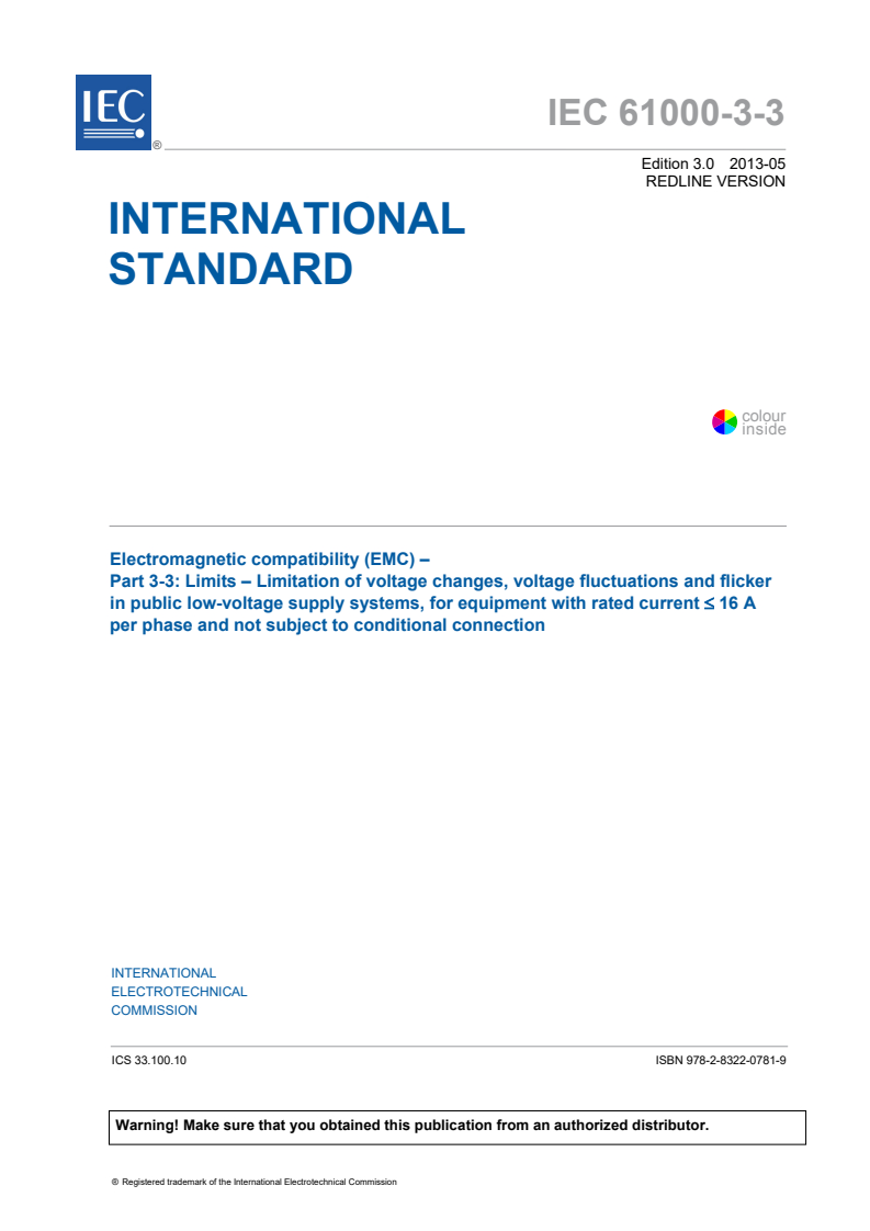 IEC 61000-3-3:2013 RLV - Electromagnetic compatibility (EMC) - Part 3-3: Limits - Limitation of voltage changes, voltage fluctuations and flicker in public low-voltage supply systems, for equipment with rated current ≤ 16 A per phase and not subject to conditional connection
Released:5/14/2013
Isbn:9782832207819