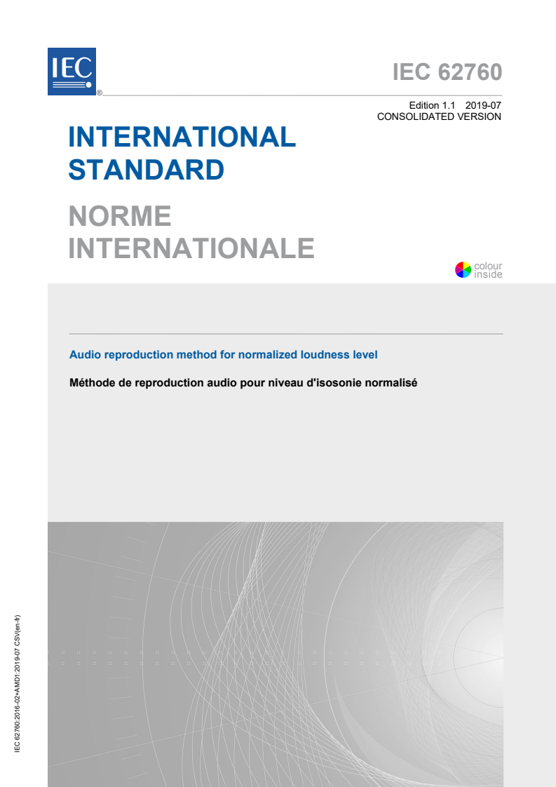 IEC 62760:2016+AMD1:2019 CSV - Audio reproduction method for normalized loudness level
Released:7/10/2019
Isbn:9782832271759