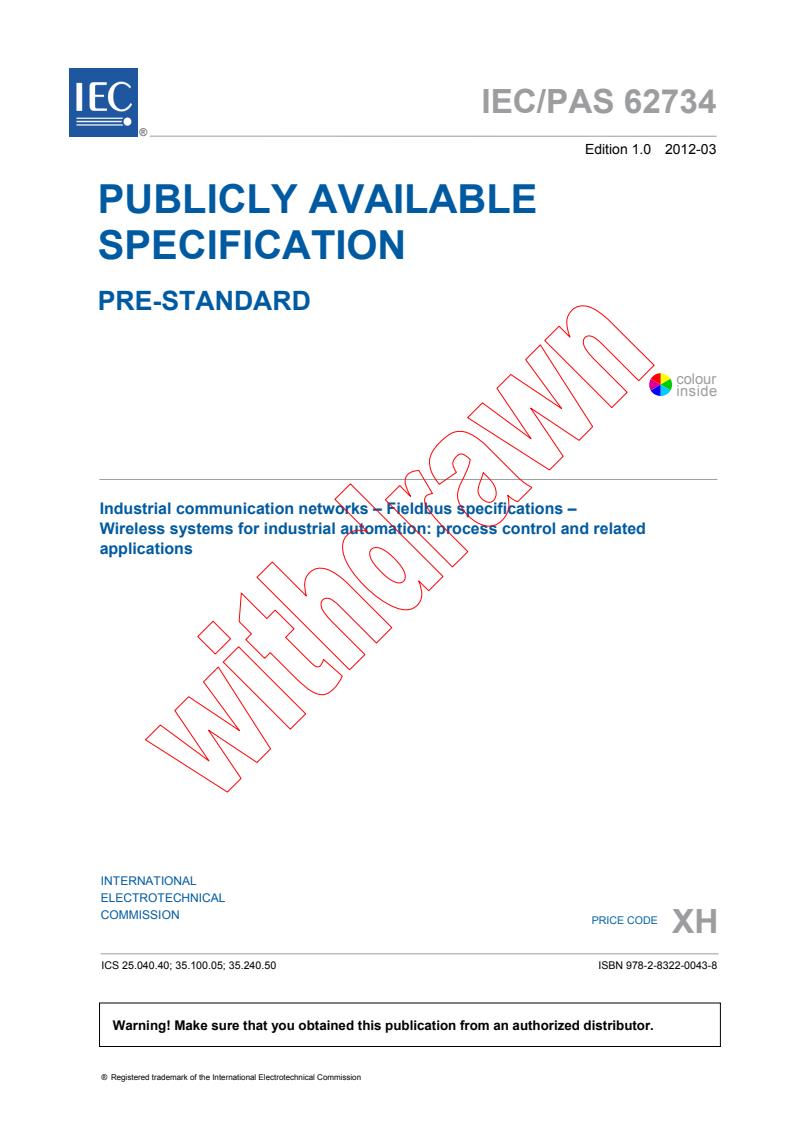 IEC PAS 62734:2012 - Industrial communication networks - Fieldbus specifications - Wireless systems for industrial automation: process control and related applications
Released:3/26/2012