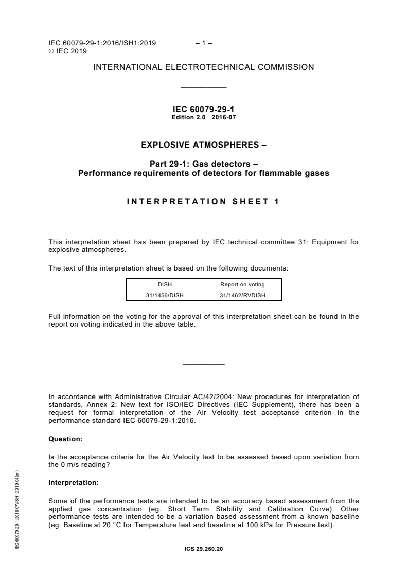 IEC 60079-29-1:2016 IEC 60079-29-1:2016 - Explosive atmospheres - Part 29-1: Gas detectors - Performance requirements of detectors for flammable gases
Released:7/21/2016
Isbn:9782832235393 - Page 4 preview