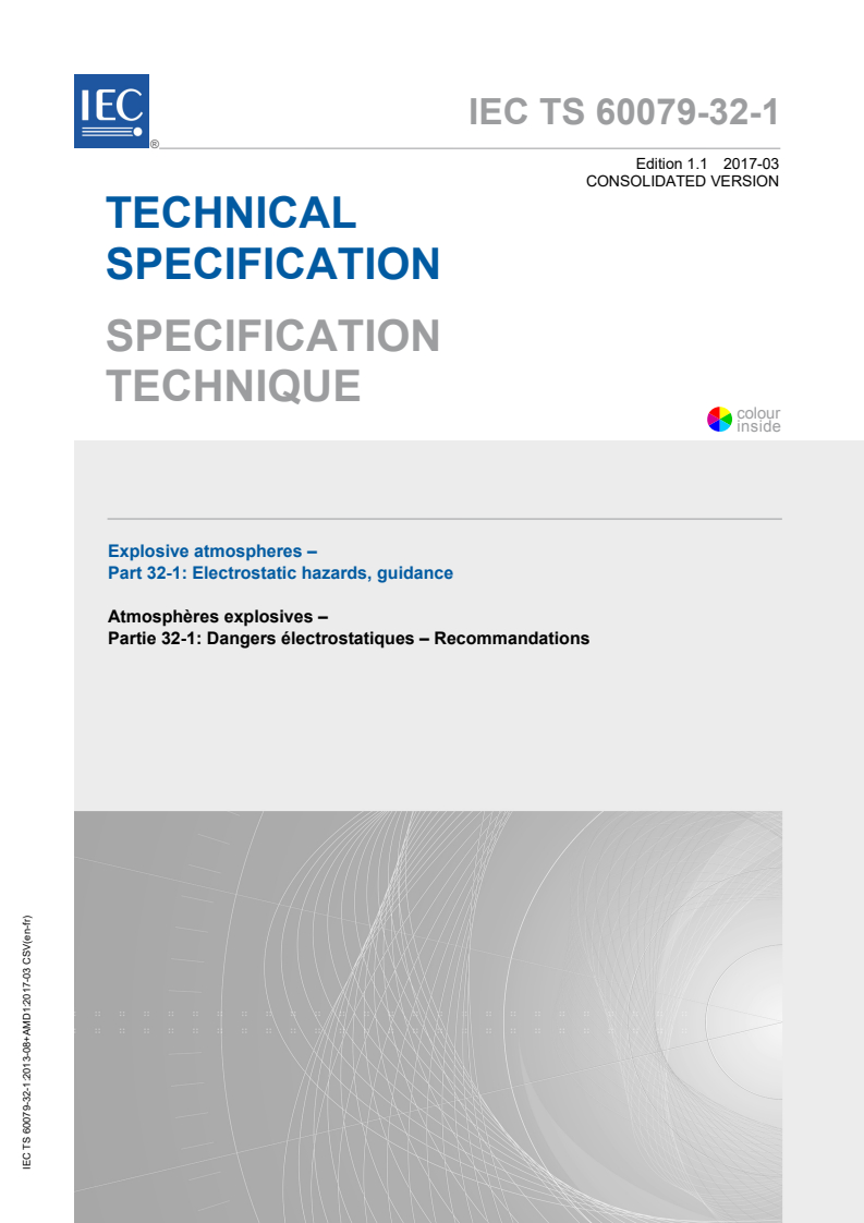 IEC TS 60079-32-1:2013+AMD1:2017 CSV - Explosive atmospheres - Part 32-1: Electrostatic hazards - guidance
Released:3/16/2017
Isbn:9782832288870