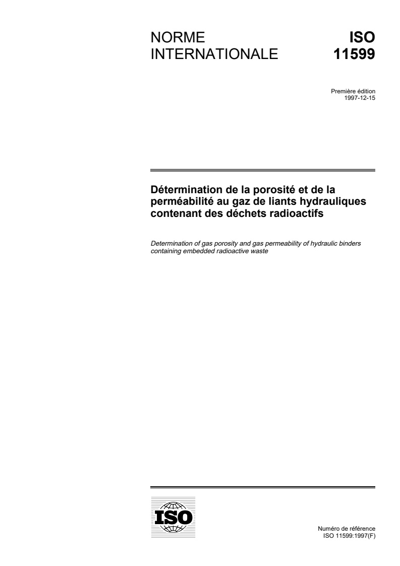 ISO 11599:1997 - Détermination de la porosité et de la perméabilité au gaz de liants hydrauliques contenant des déchets radioactifs
Released:12/25/1997