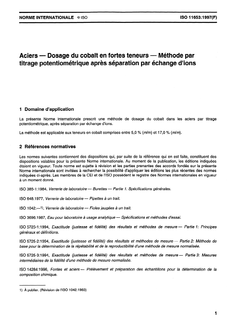 ISO 11653:1997 - Aciers — Dosage du cobalt en fortes teneurs — Méthode par titrage potentiométrique après séparation par échange d'ions
Released:8/21/1997