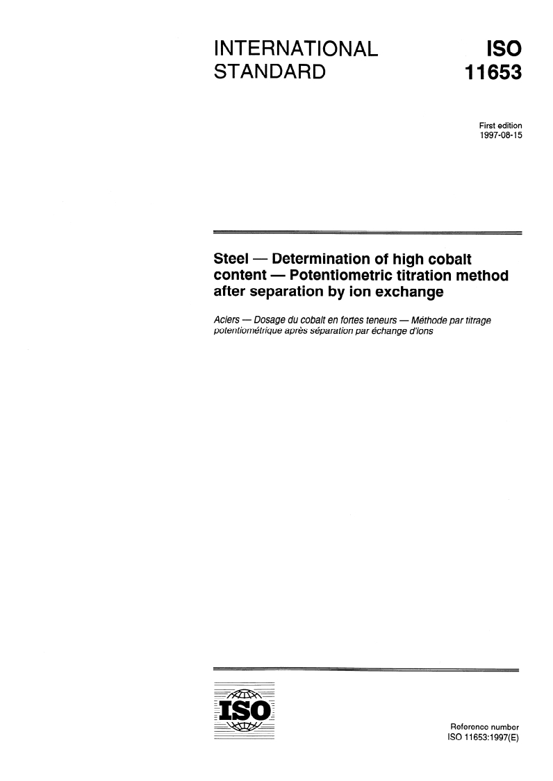 ISO 11653:1997 - Steel — Determination of high cobalt content — Potentiometric titration method after separation by ion exchange
Released:8/21/1997