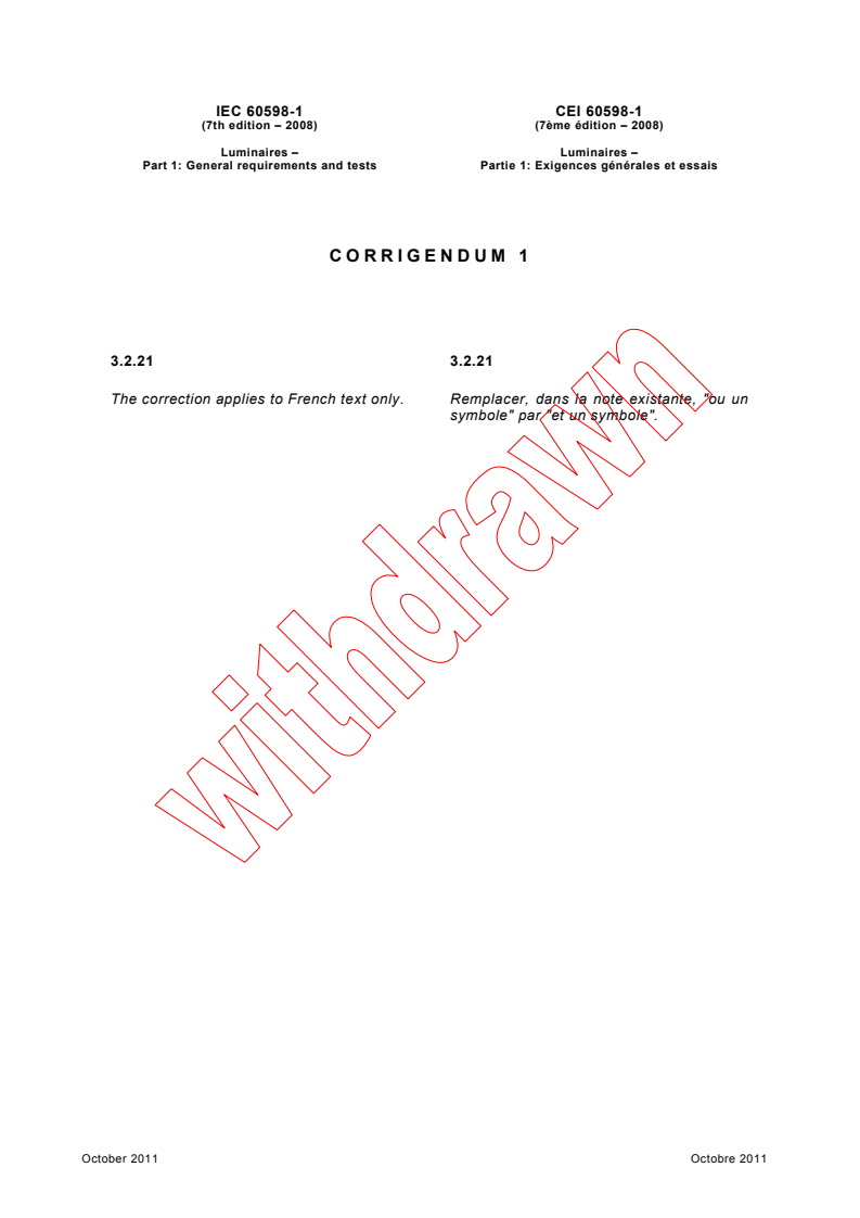 IEC 60598-1:2008/COR1:2011 - Corrigendum 1 - Luminaires - Part 1: General requirements and tests
Released:10/12/2011