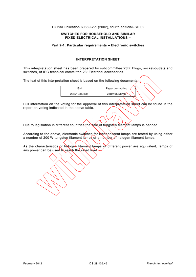 IEC 60669-2-1:2002/ISH2:2012 - Interpretation sheet 2 - Switches for household and similar fixed electrical installations - Part 2-1: Particular requirements - Electronic switches
Released:2/23/2012