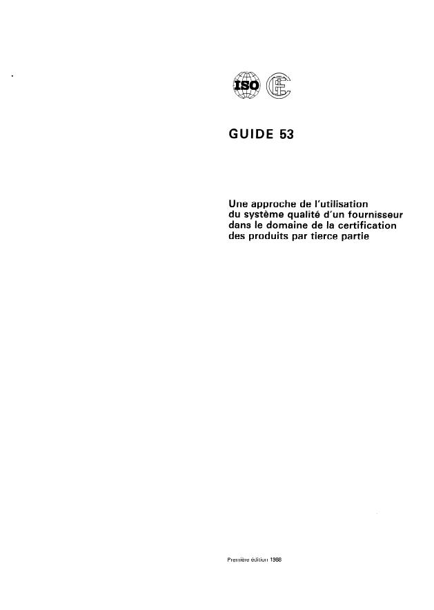 ISO/IEC Guide 53:1988 - Une approche de l'utilisation du systeme qualité d'un fournisseur dans le domaine de la certification des produits par tierce partie
