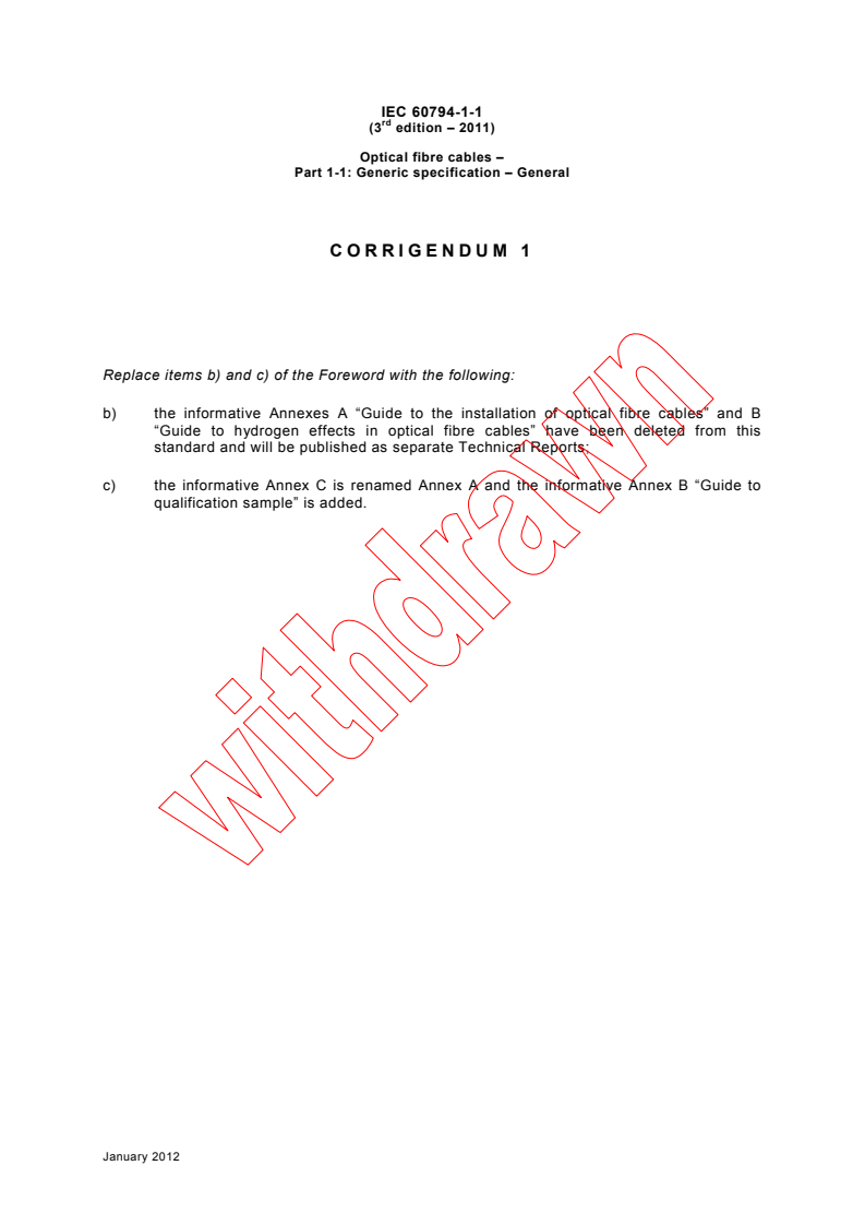 IEC 60794-1-1:2011/COR1:2012 - Corrigendum 1 - Optical fibre cables - Part 1-1: Generic specification - General
Released:1/24/2012