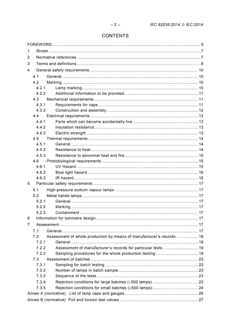 IEC 62035:2014 IEC 62035:2014 - Discharge lamps (excluding flourescent lamps) - Safety specifications
Released:4/10/2014
Isbn:9782832215166 - Page 4 preview