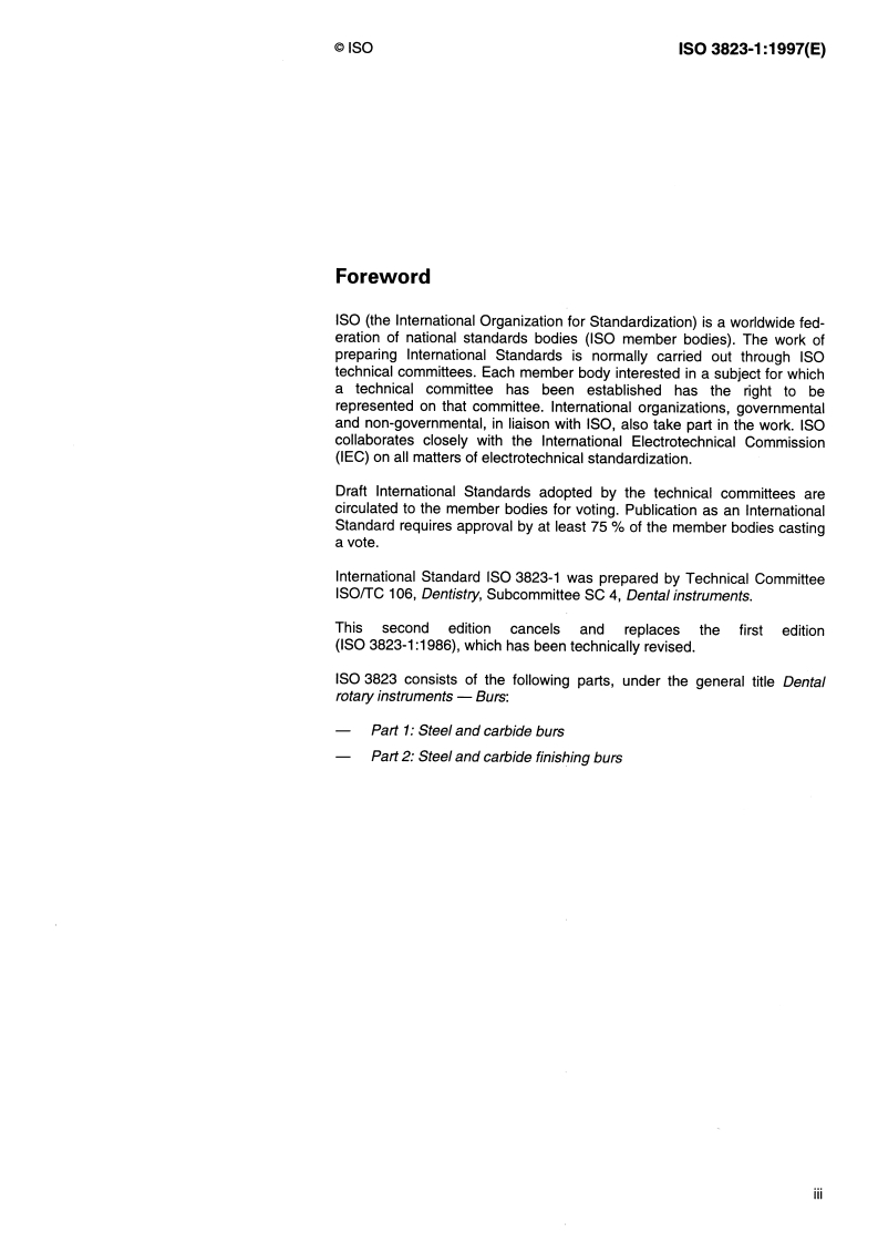ISO 3823-1:1997 - Dental rotary instruments — Burs — Part 1: Steel and carbide burs
Released:7/24/1997