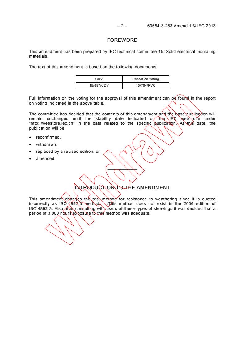 IEC 60684-3-283:2010/AMD1:2013 IEC 60684-3-283:2010/AMD1:2013 - Amendment 1 - Flexible insulating sleeving - Partie 3:Specifications for individual types of sleeving - Sheet 283: Heat-shrinkable, polyolefin sleeving for bus-bar insulation
Released:12/12/2013 - Page 4 preview