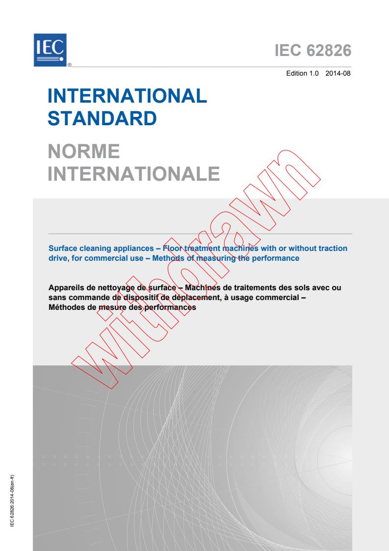 IEC 62826:2014 - Surface cleaning appliances - Floor treatment machines with or without traction drive, for commercial use - Methods of measuring the performance
Released:8/21/2014
