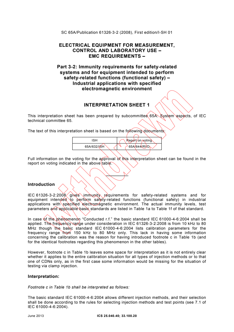 IEC 61326-3-2:2008/ISH1:2013 - Interpretation sheet 1 - Electrical equipment for measurement, control and laboratory use - EMC requirements - Part 3-2: Immunity requirements for safety-related systems and for equipment intended to perform safety-related functions (functional safety) - Industrial applications with specified electromagnetic environment
Released:6/20/2013