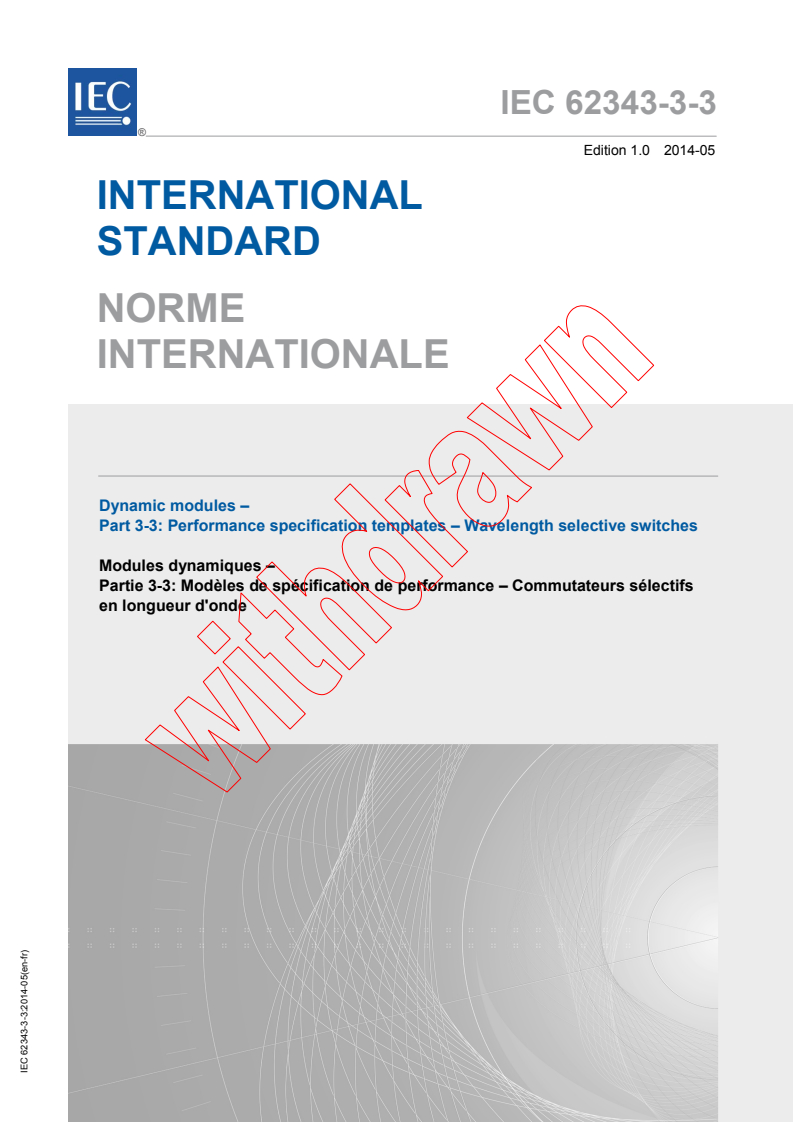 IEC 62343-3-3:2014 - Dynamic modules - Part 3-3: Performance specification templates - Wavelength selective switches
Released:5/6/2014
Isbn:9782832215449