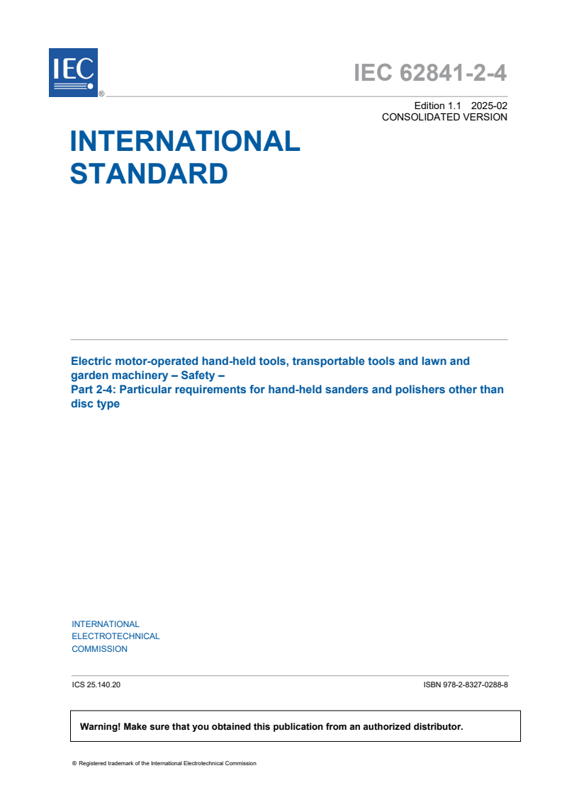 IEC 62841-2-4:2014+AMD1:2025 CSV - Electric motor-operated hand-held tools, transportable tools and lawn and garden machinery - Safety - Part 2-4: Particular requirements for hand-held sanders and polishers other than disc type
Released:27. 02. 2025
Isbn:9782832702888