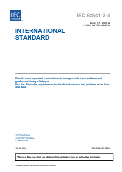 IEC 62841-2-4:2014+AMD1:2025 CSV - Electric motor-operated hand-held tools, transportable tools and lawn and garden machinery - Safety - Part 2-4: Particular requirements for hand-held sanders and polishers other than disc type
Released:27. 02. 2025
Isbn:9782832702888 - Page 3 preview