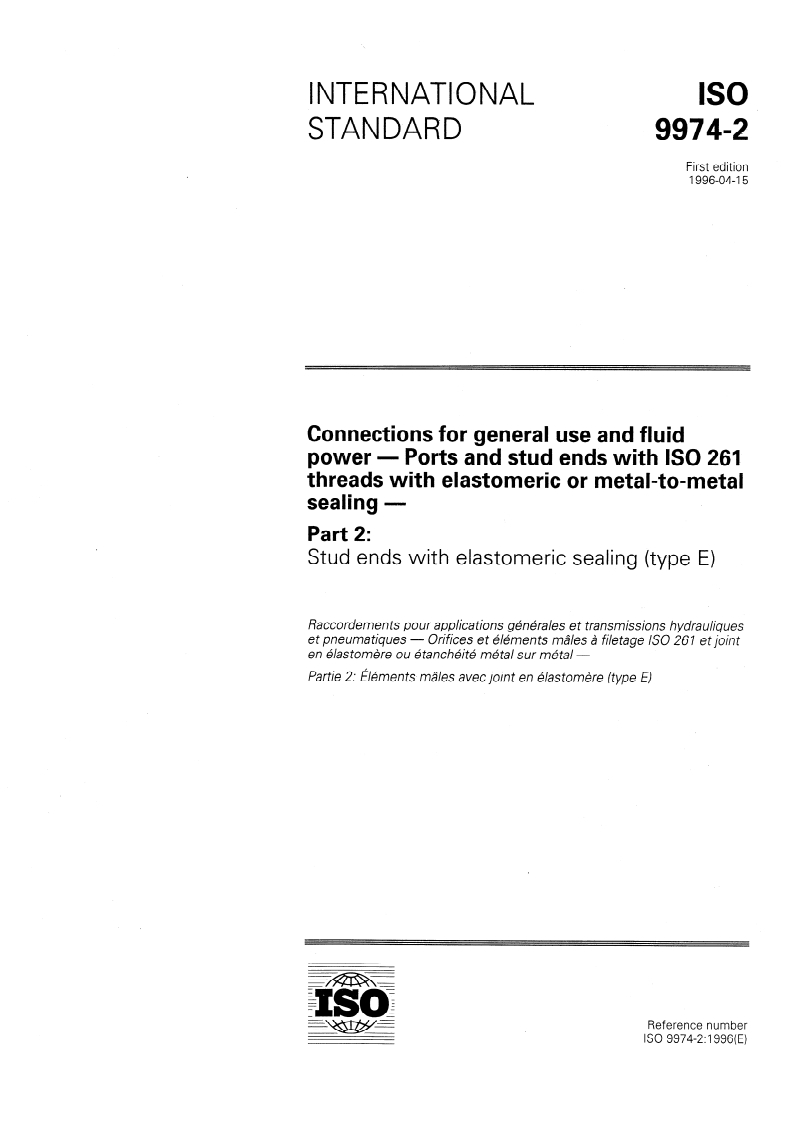 ISO 9974-2:1996 - Connections for general use and fluid power — Ports and stud ends with ISO 261 threads with elastomeric or metal-to-metal sealing — Part 2: Stud ends with elastomeric sealing (type E)
Released:4/18/1996