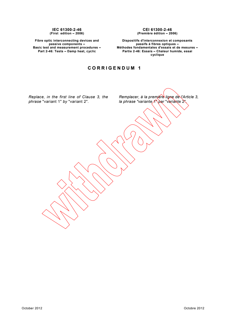 IEC 61300-2-46:2006/COR1:2012 - Corrigendum 1 - Fibre optic interconnecting devices and passive components - Basic test and measurement procedures - Part 2-46:  Tests - Damp heat, cyclic
Released:10/25/2012