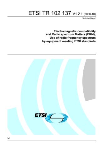 ETSI TR 102 137 V1.2.1 (2008-10) - Electromagnetic compatibility and Radio spectrum Matters (ERM); Use of radio frequency spectrum by equipment meeting ETSI standards