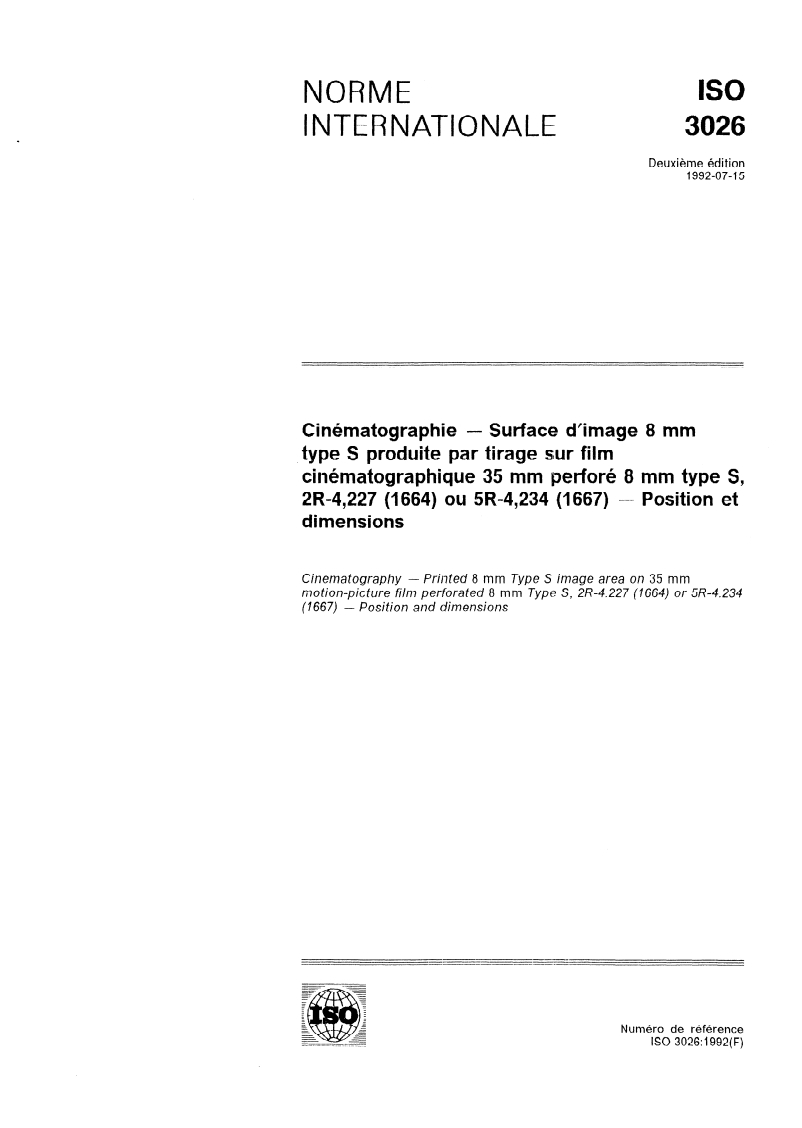 ISO 3026:1992 - Cinématographie — Surface d'image 8 mm type S produite par tirage sur film cinématographique 35 mm perforé 8 mm type S, 2R-4,227 (1664) ou 5R-4,234 (1667) — Position et dimensions
Released:7/9/1992