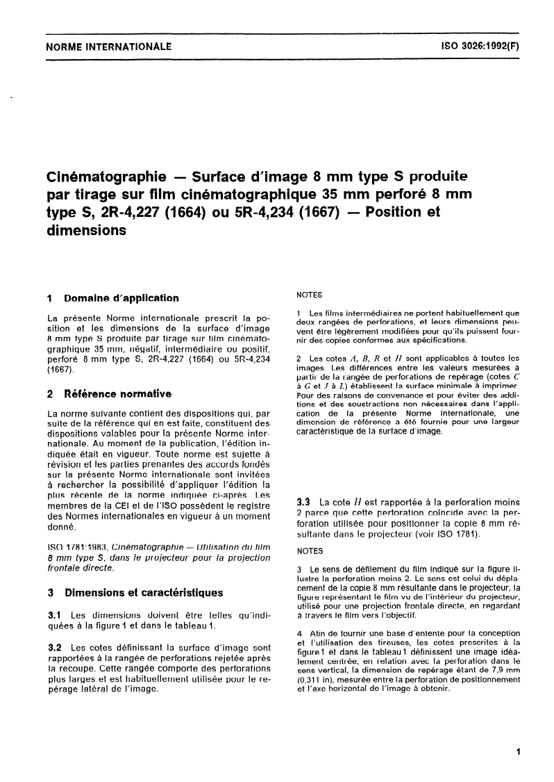ISO 3026:1992 - Cinématographie — Surface d'image 8 mm type S produite par tirage sur film cinématographique 35 mm perforé 8 mm type S, 2R-4,227 (1664) ou 5R-4,234 (1667) — Position et dimensions
Released:7/9/1992