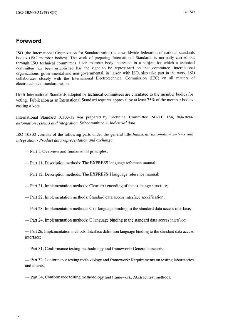 ISO 10303-32:1998 ISO 10303-32:1998 - Industrial automation systems and integration — Product data representation and exchange — Part 32: Conformance testing methodology and framework: Requirements on testing laboratories and clients
Released:9/3/1998 - Page 4 preview