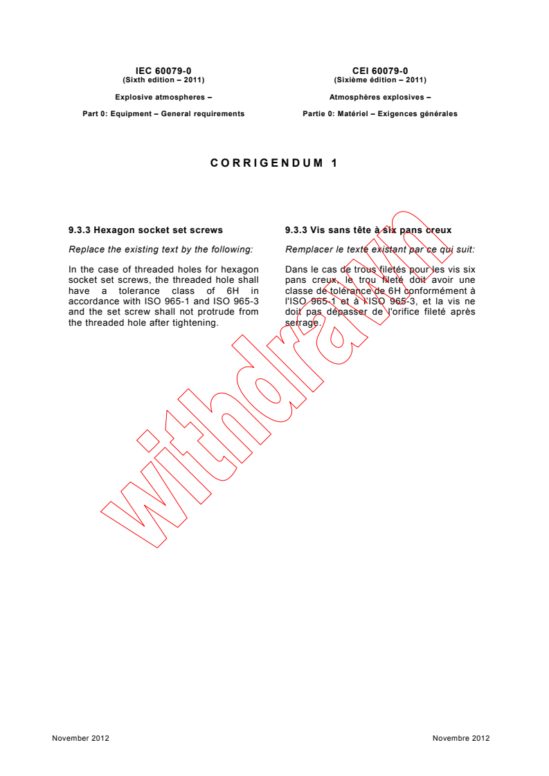 IEC 60079-0:2011/COR1:2012 - Corrigendum 1 - Explosive atmospheres - Part 0: Equipment - General requirements
Released:11/15/2012