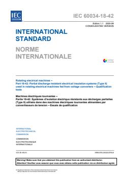 IEC 60034-18-42:2017+AMD1:2020 CSV - Rotating electrical machines - Part 18-42: Partial discharge resistant electrical insulation systems (Type II) used in rotating electrical machines fed from voltage converters - Qualification tests
Released:8/18/2020 - Page 3 preview