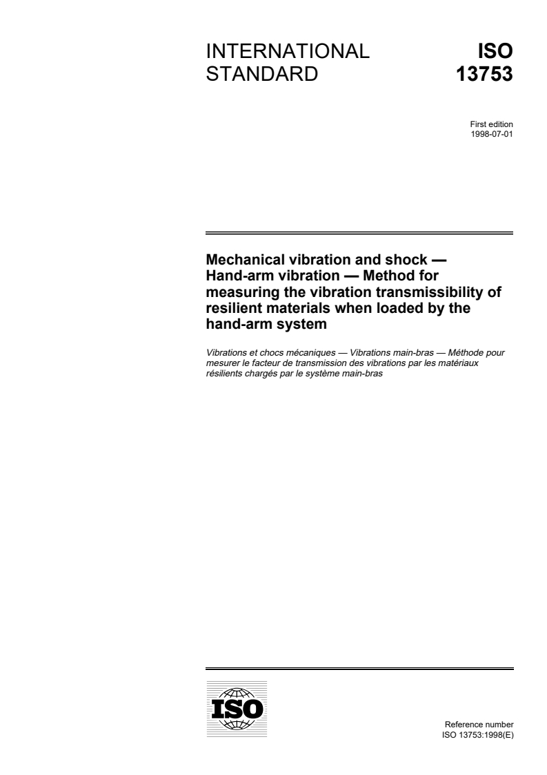 ISO 13753:1998 - Mechanical vibration and shock — Hand-arm vibration — Method for measuring the vibration transmissibility of resilient materials when loaded by the hand-arm system
Released:7/9/1998