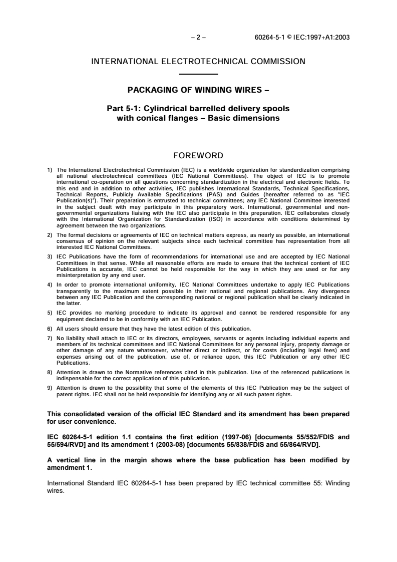 IEC 60264-5-1:1997 IEC 60264-5-1:1997+AMD1:2003 CSV - Packaging of winding wires - Part 5-1: Cylindrical barrelled delivery spools with conical flanges - Basic dimensions
Released:28. 08. 2009 - Page 4 preview