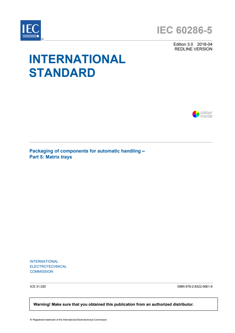 IEC 60286-5:2018 RLV - Packaging of components for automatic handling - Part 5: Matrix trays
Released:4/25/2018
Isbn:9782832256619