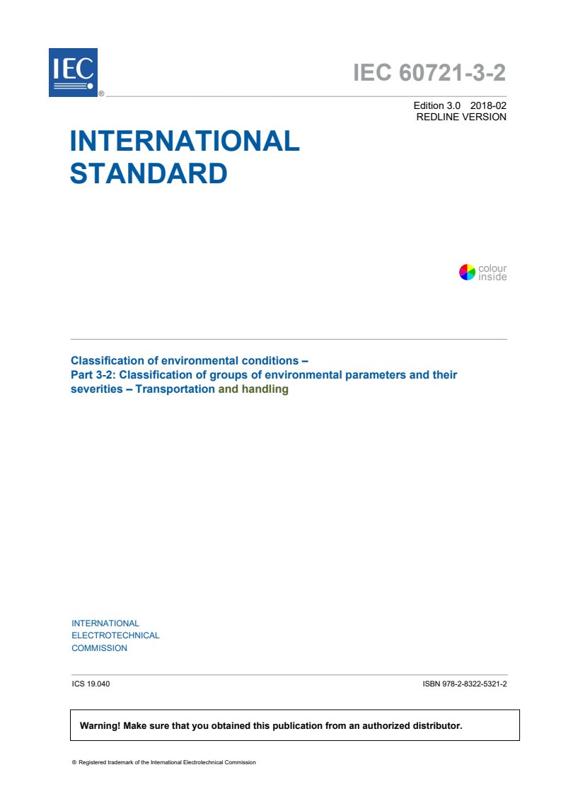 IEC 60721-3-2:2018 RLV - Classification of environmental conditions - Part 3-2: Classification of groups of environmental parameters and their severities - Transportation and handling
Released:2/23/2018
Isbn:9782832238523