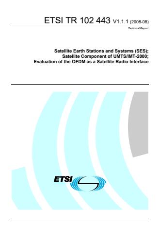 ETSI TR 102 443 V1.1.1 (2008-08) - Satellite Earth Stations and Systems (SES); Satellite Component of UMTS/IMT-2000; Evaluation of the OFDM as a Satellite Radio Interface