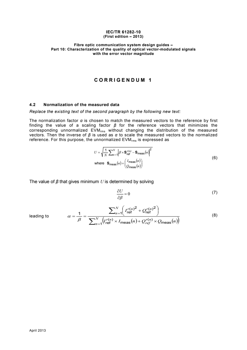 IEC TR 61282-10:2013/COR1:2013 - Corrigendum 1 - Fibre optic communication system design guides - Part 10: Characterization of the quality of optical vector-modulated signals with the error vector magnitude
Released:4/29/2013