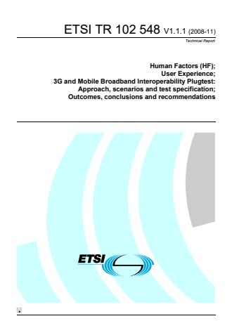 ETSI TR 102 548 V1.1.1 (2008-11) - Human Factors (HF); User Experience; 3G and Mobile Broadband Interoperability Plugtest: Approach, scenarios and test specification; Outcomes, conclusions and recommendations