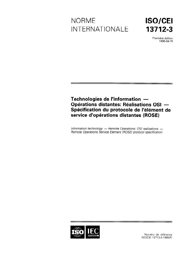 ISO/IEC 13712-3:1995 - Technologies de l'information -- Opérations distantes: Réalisations OSI -- Spécification du protocole de l'élément de service d'opérations distantes (ROSE)