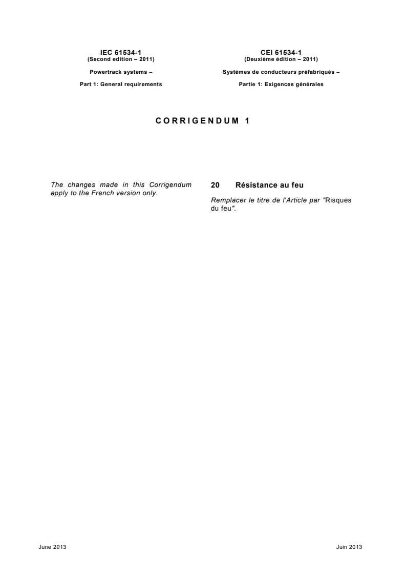 IEC 61534-1:2011/COR1:2013 - Corrigendum 1 - Powertrack systems - Part 1: General requirements
Released:6/19/2013
